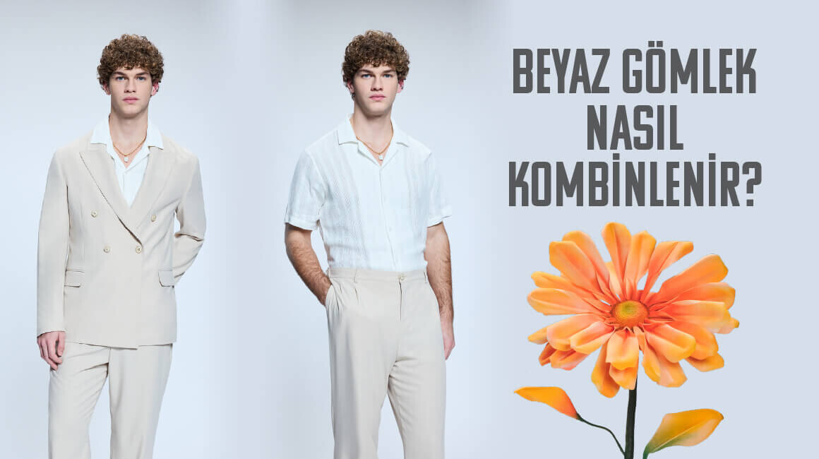 Erkek Giyiminde Beyaz Gömlek Kombinleri ve Stil İpuçları