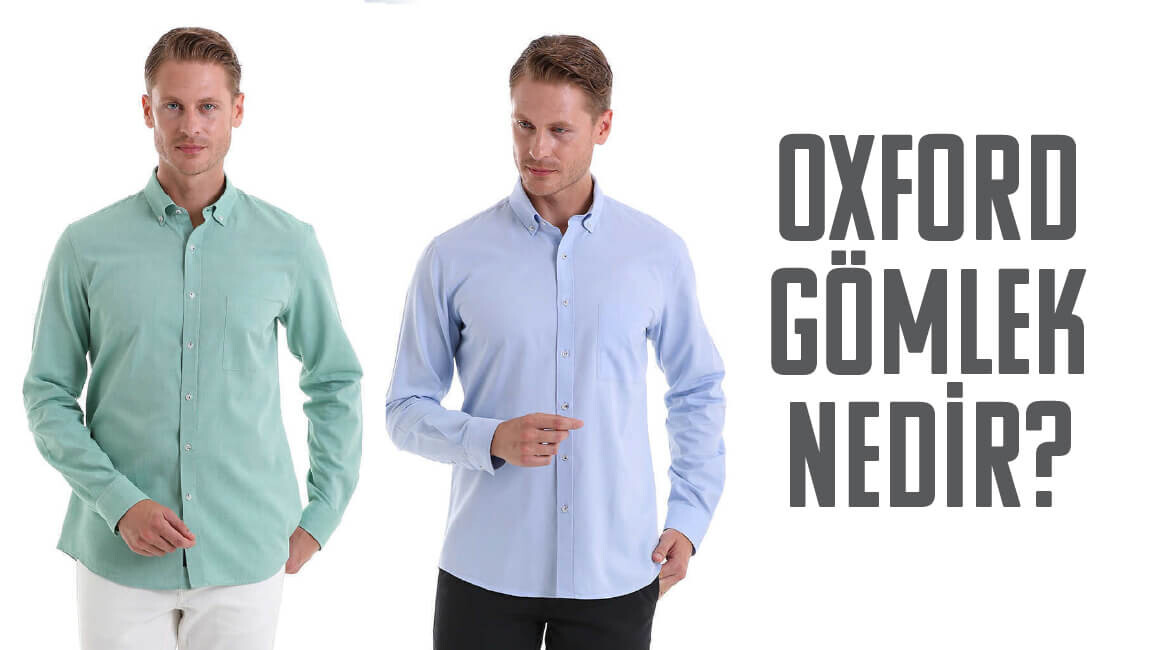Oxford Gömlek Nedir? Özellikleri ve Kombin Rehberi