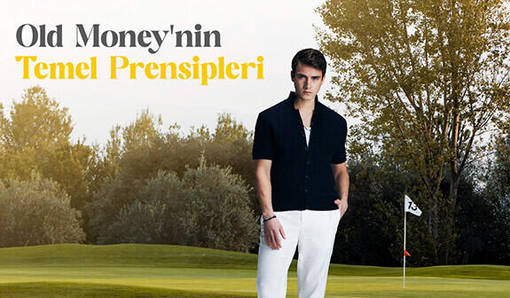 Old Money Stilinin Sırları: Kadın ve Erkekler için Zarafet ve Kalitenin Birleşimi