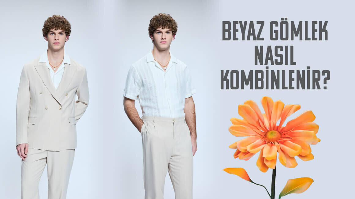 Erkek Giyiminde Beyaz Gömlek Kombinleri ve Stil İpuçları