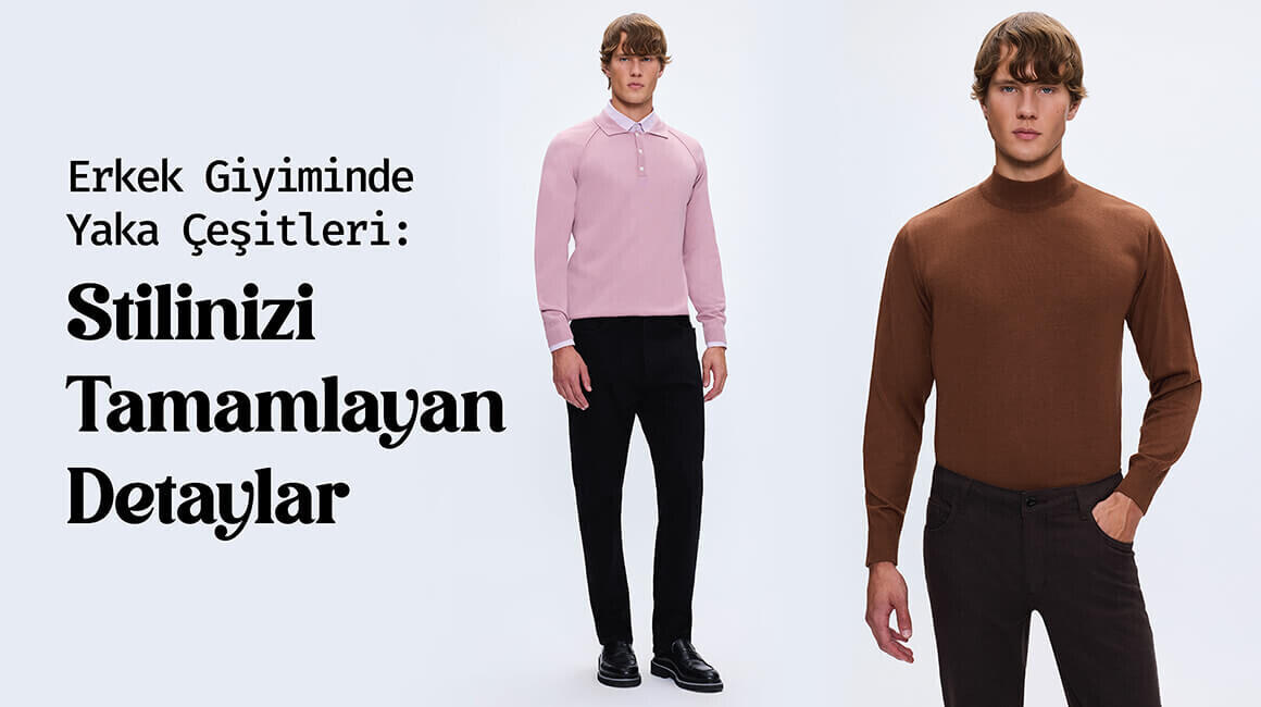Erkek Giyiminde Yaka Çeşitleri: Stilinizi Tamamlayan Detaylar